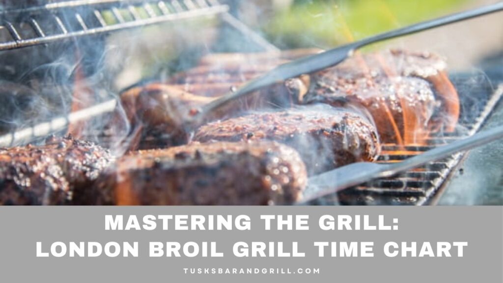 London Broil Grill Time Chart