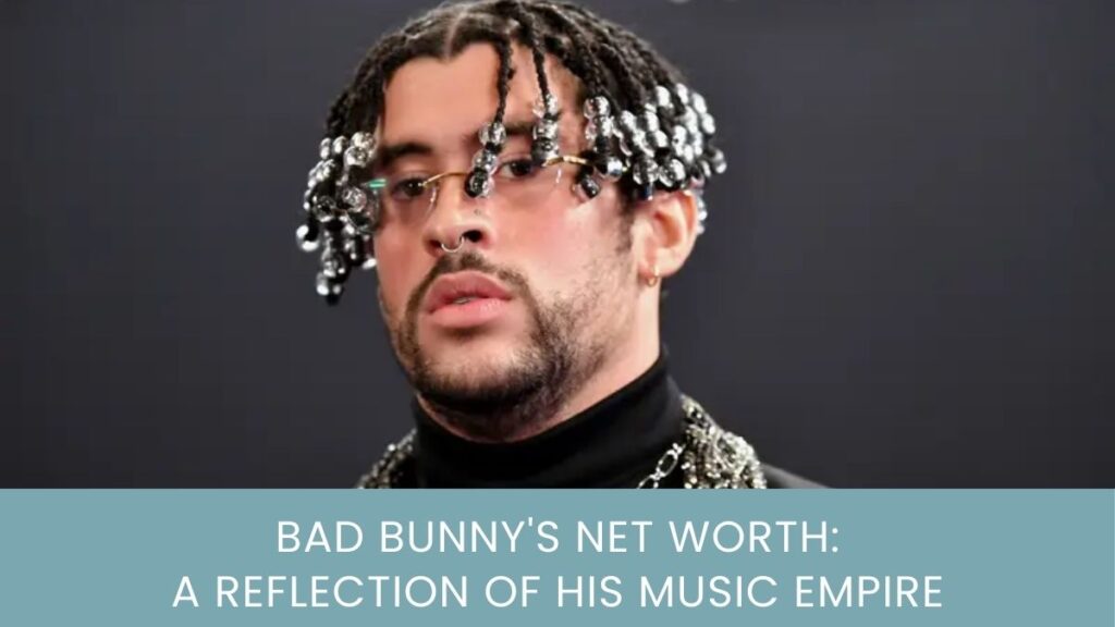 Bad Bunny's Net Worth